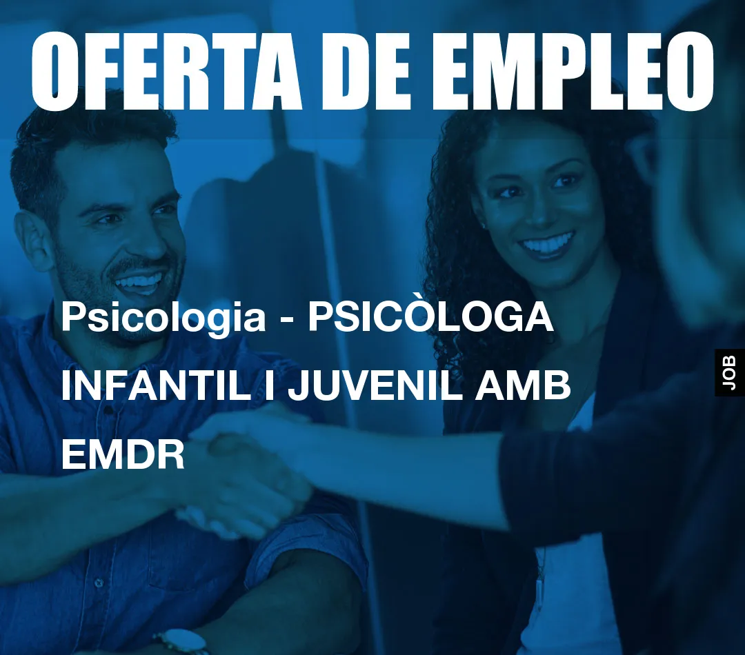 Psicologia – PSICÒLOGA INFANTIL I JUVENIL AMB EMDR