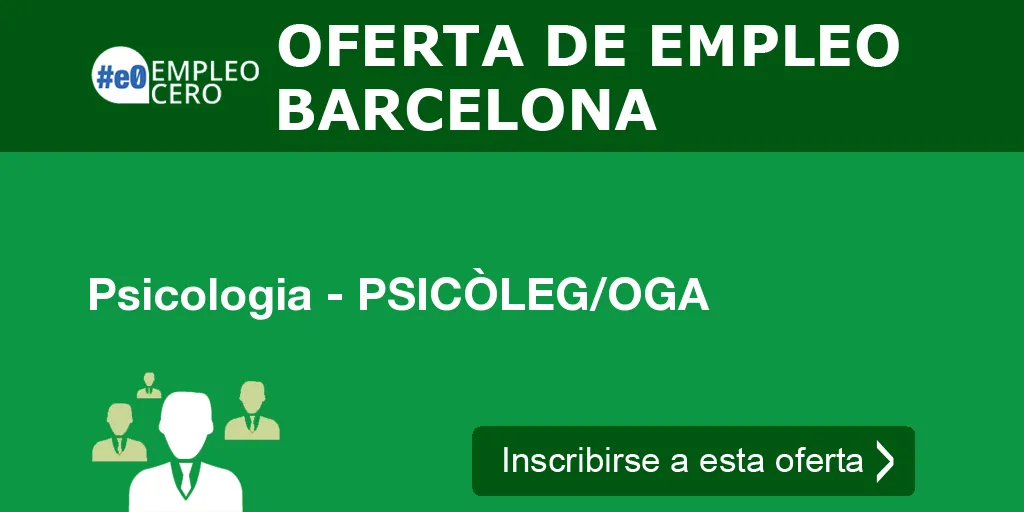 Psicologia - PSICÒLEG/OGA Psicologia - PSICÒLEG/OGA
