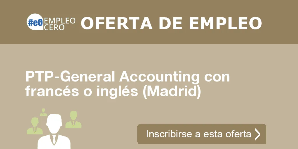 PTP-General Accounting con francés o inglés (Madrid) PTP-General Accounting con francés o inglés (Madrid)