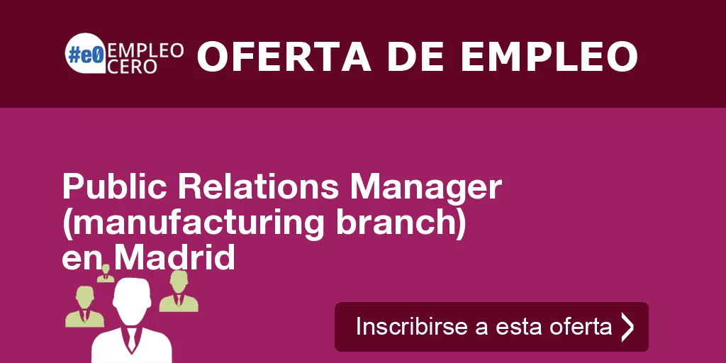 Public Relations Manager (manufacturing branch) en Madrid