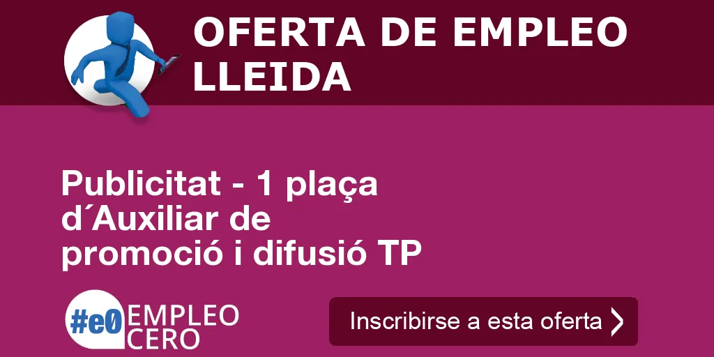 Publicitat - 1 plaça d´Auxiliar de promoció i difusió TP