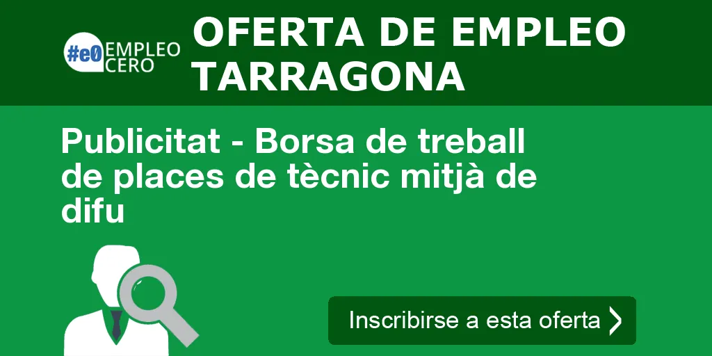 Publicitat - Borsa de treball de places de tècnic mitjà de difu Publicitat - Borsa de treball de places de tècnic mitjà de difu