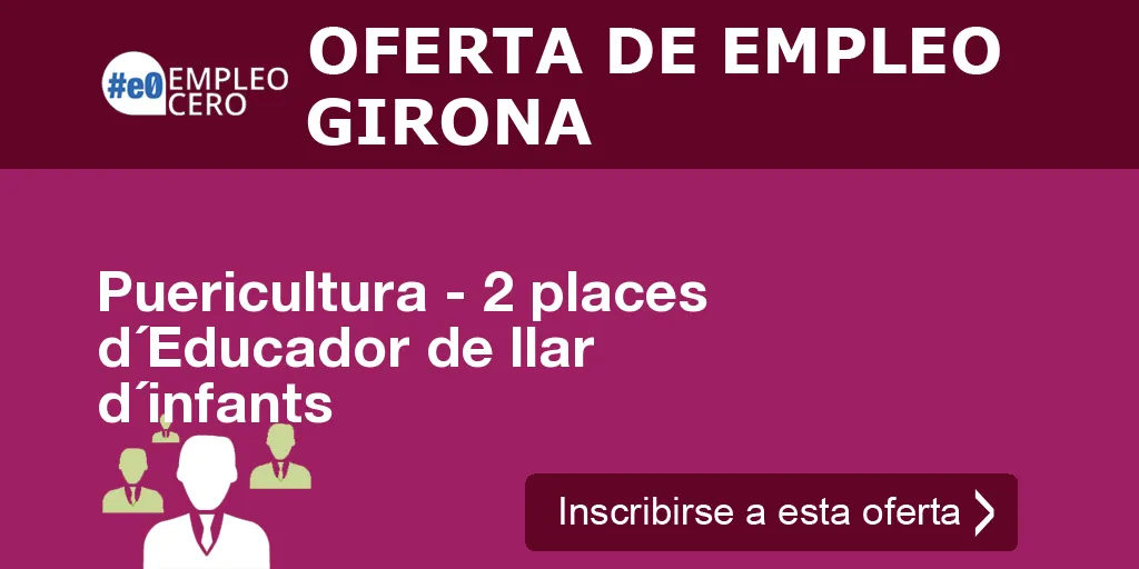 Puericultura - 2 places d´Educador de llar d´infants Puericultura - 2 places d´Educador de llar d´infants