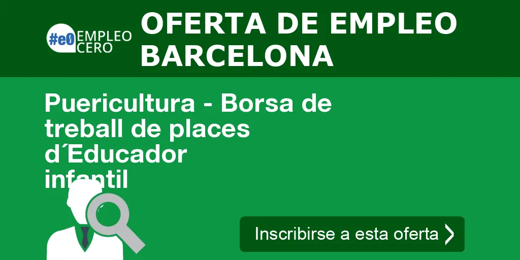 Puericultura - Borsa de treball de places d´Educador infantil Puericultura - Borsa de treball de places d´Educador infantil