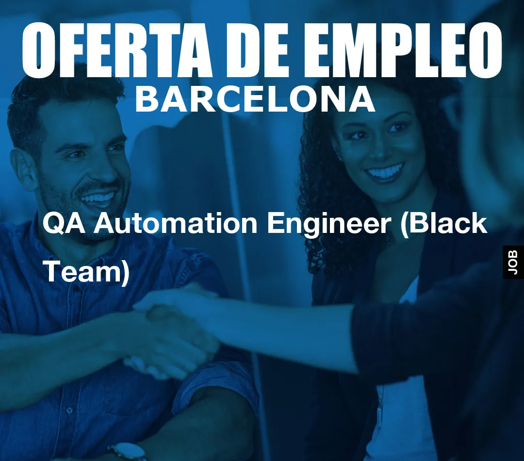 QA Automation Engineer (Black Team) QA Automation Engineer (Black Team)