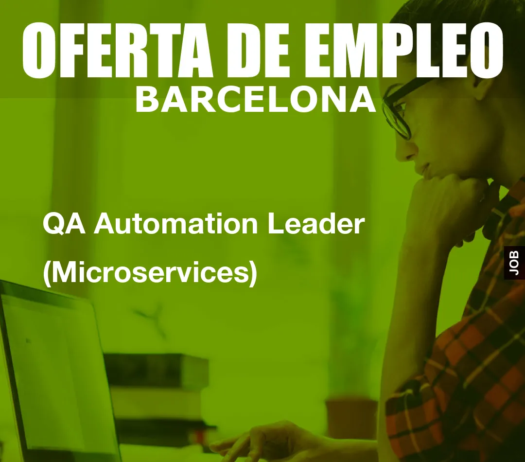 QA Automation Leader (Microservices) QA Automation Leader (Microservices)