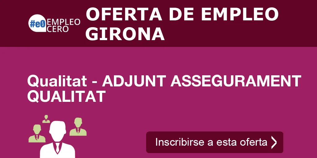 Qualitat - ADJUNT ASSEGURAMENT QUALITAT Qualitat - ADJUNT ASSEGURAMENT QUALITAT