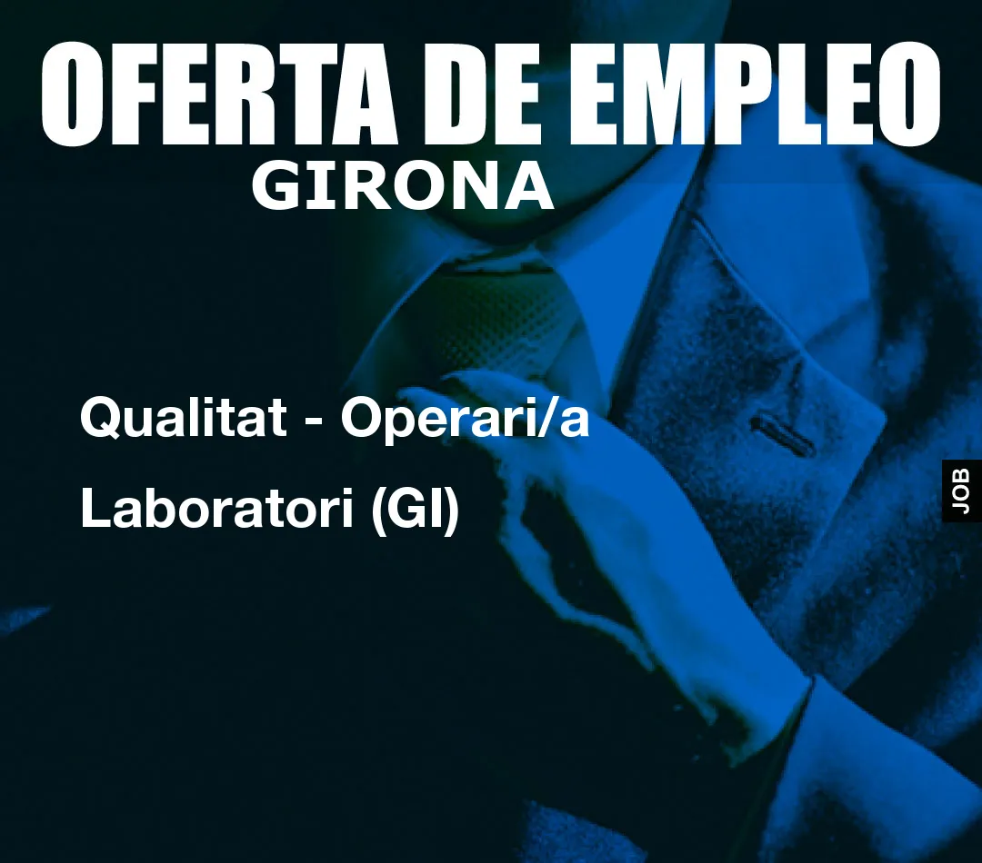 Qualitat – Operari/a Laboratori (GI)