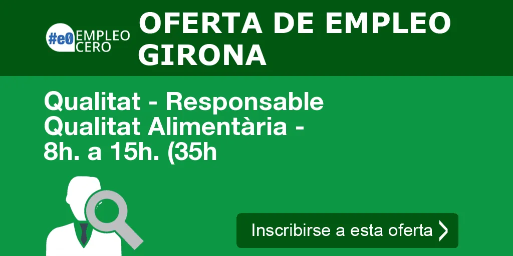 Qualitat - Responsable Qualitat Alimentària - 8h. a 15h. (35h Qualitat - Responsable Qualitat Alimentària - 8h. a 15h. (35h