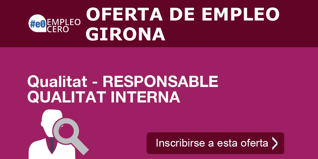 Qualitat - RESPONSABLE QUALITAT INTERNA Qualitat - RESPONSABLE QUALITAT INTERNA