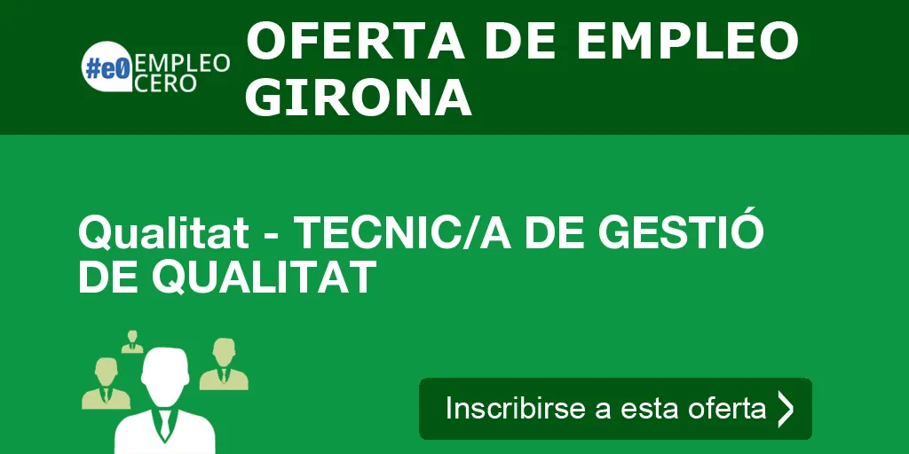 Qualitat - TECNIC/A DE GESTIÓ DE QUALITAT Qualitat - TECNIC/A DE GESTIÓ DE QUALITAT