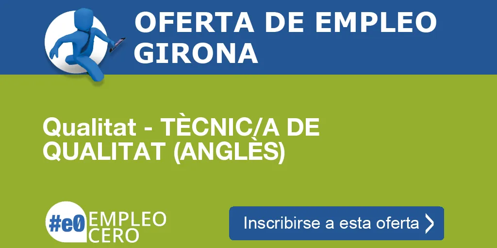 Qualitat - TÈCNIC/A DE QUALITAT (ANGLÈS) Qualitat - TÈCNIC/A DE QUALITAT (ANGLÈS)