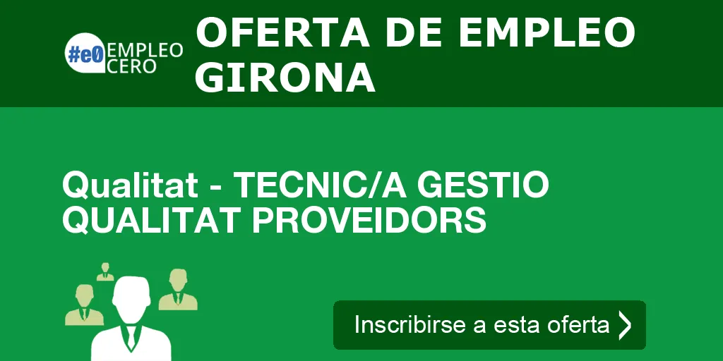 Qualitat - TECNIC/A GESTIO QUALITAT PROVEIDORS Qualitat - TECNIC/A GESTIO QUALITAT PROVEIDORS