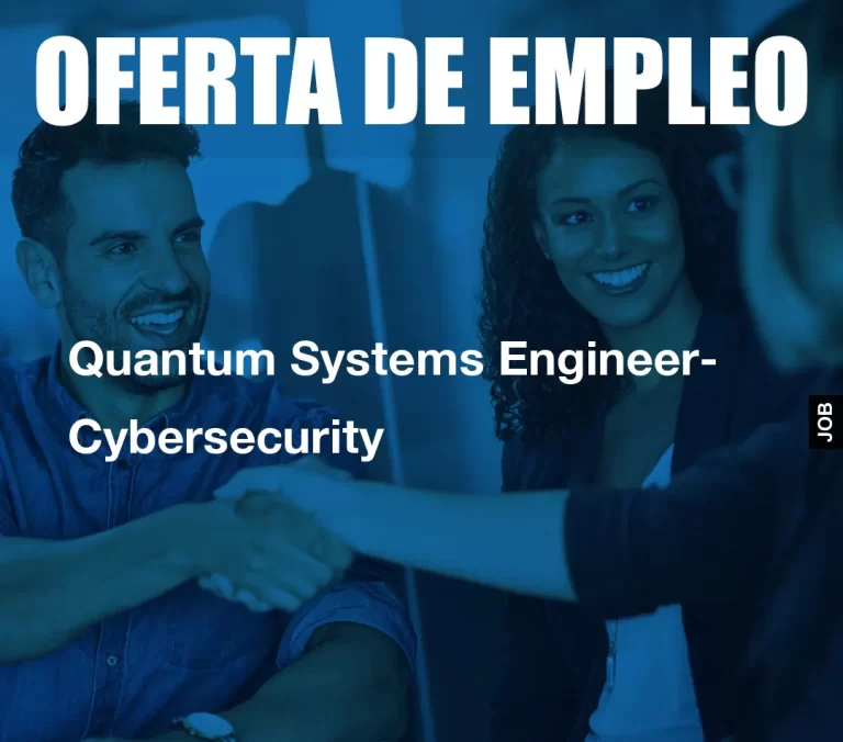 Quantum Systems Engineer- Cybersecurity