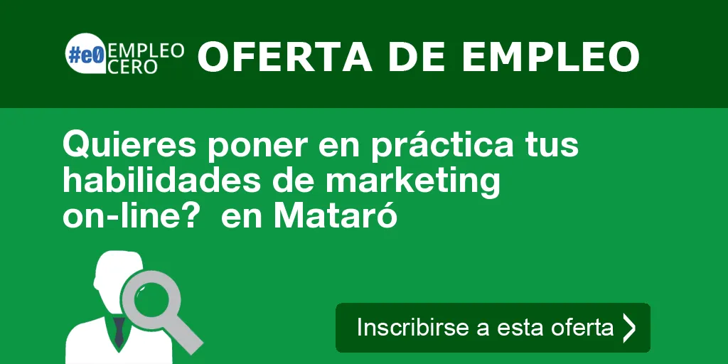 Quieres poner en práctica tus habilidades de marketing on-line? en Mataró Quieres poner en práctica tus habilidades de marketing on-line? en Mataró