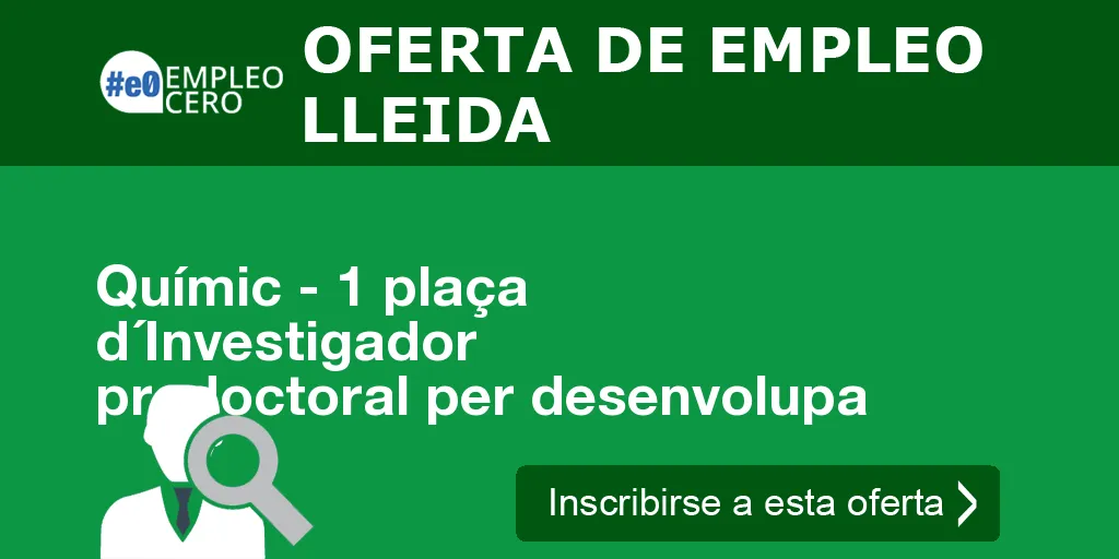 Químic - 1 plaça d´Investigador predoctoral per desenvolupa Químic - 1 plaça d´Investigador predoctoral per desenvolupa
