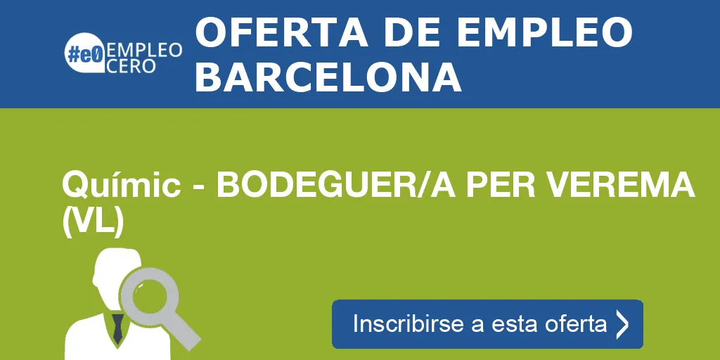 Químic - BODEGUER/A PER VEREMA (VL) Químic - BODEGUER/A PER VEREMA (VL)