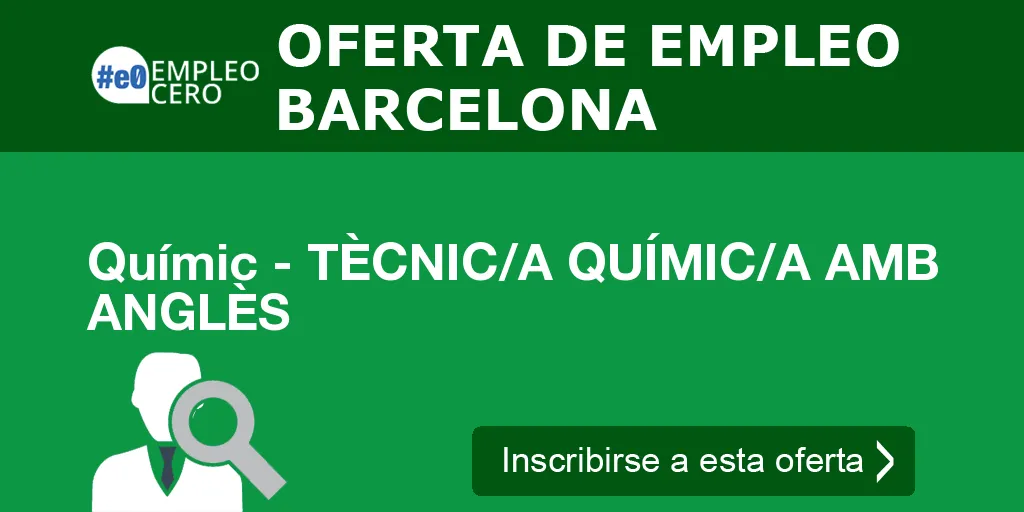 Químic - TÈCNIC/A QUÍMIC/A AMB ANGLÈS Químic - TÈCNIC/A QUÍMIC/A AMB ANGLÈS