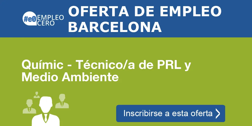 Químic - Técnico/a de PRL y Medio Ambiente Químic - Técnico/a de PRL y Medio Ambiente