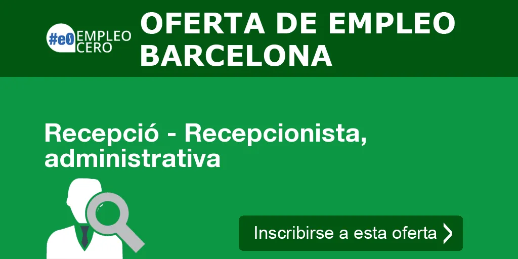 Recepció - Recepcionista, administrativa Recepció - Recepcionista, administrativa
