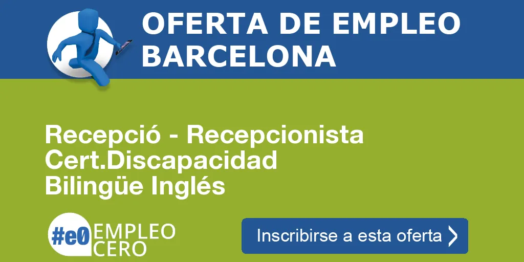 Recepció - Recepcionista Cert.Discapacidad Bilingüe Inglés Recepció - Recepcionista Cert.Discapacidad Bilingüe Inglés