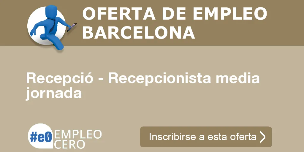Recepció - Recepcionista media jornada Recepció - Recepcionista media jornada