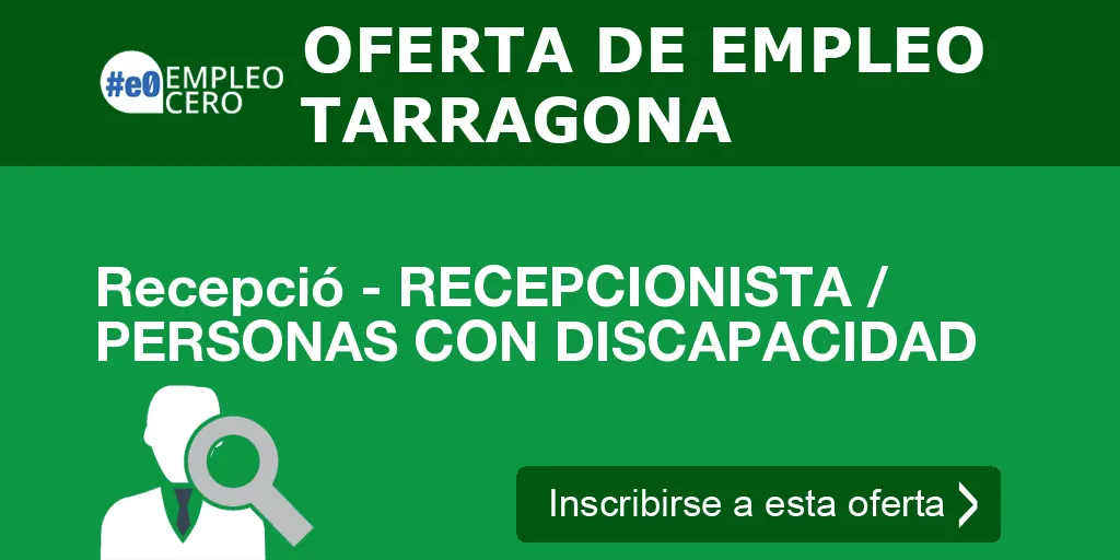 Recepció - RECEPCIONISTA / PERSONAS CON DISCAPACIDAD Recepció - RECEPCIONISTA / PERSONAS CON DISCAPACIDAD