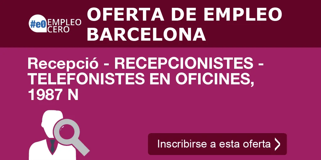 Recepció - RECEPCIONISTES - TELEFONISTES EN OFICINES, 1987 N Recepció - RECEPCIONISTES - TELEFONISTES EN OFICINES, 1987 N