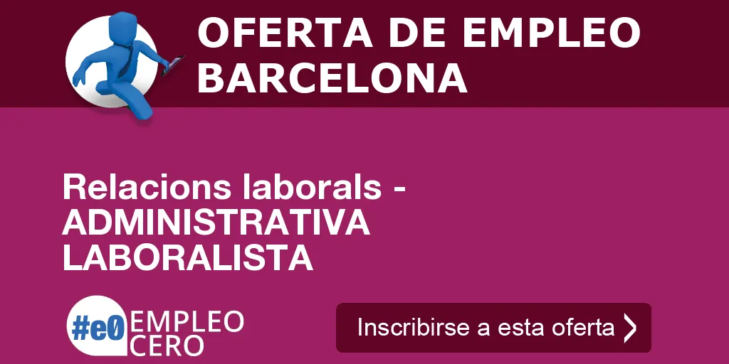 Relacions laborals - ADMINISTRATIVA LABORALISTA