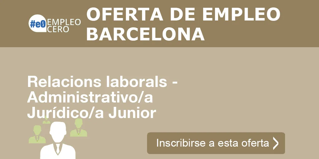 Relacions laborals - Administrativo/a Jurídico/a Junior Relacions laborals - Administrativo/a Jurídico/a Junior