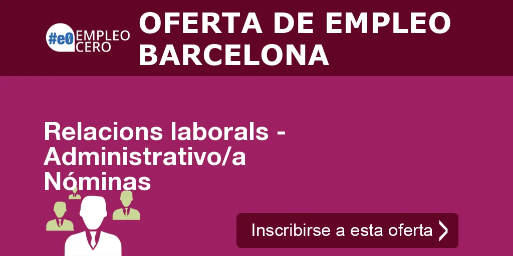 Relacions laborals - Administrativo/a Nóminas Relacions laborals - Administrativo/a Nóminas
