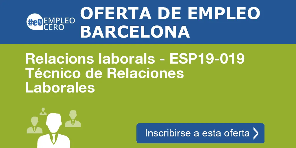 Relacions laborals - ESP19-019 Técnico de Relaciones Laborales Relacions laborals - ESP19-019 Técnico de Relaciones Laborales