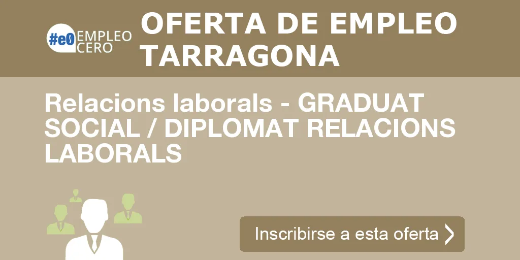 Relacions laborals - GRADUAT SOCIAL / DIPLOMAT RELACIONS LABORALS Relacions laborals - GRADUAT SOCIAL / DIPLOMAT RELACIONS LABORALS