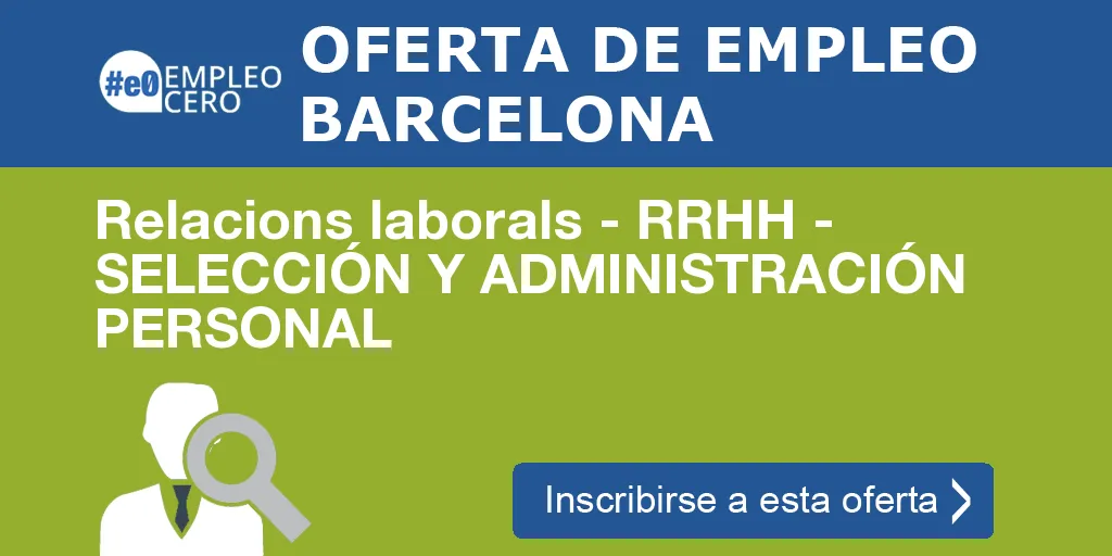Relacions laborals - RRHH - SELECCIÓN Y ADMINISTRACIÓN PERSONAL Relacions laborals - RRHH - SELECCIÓN Y ADMINISTRACIÓN PERSONAL