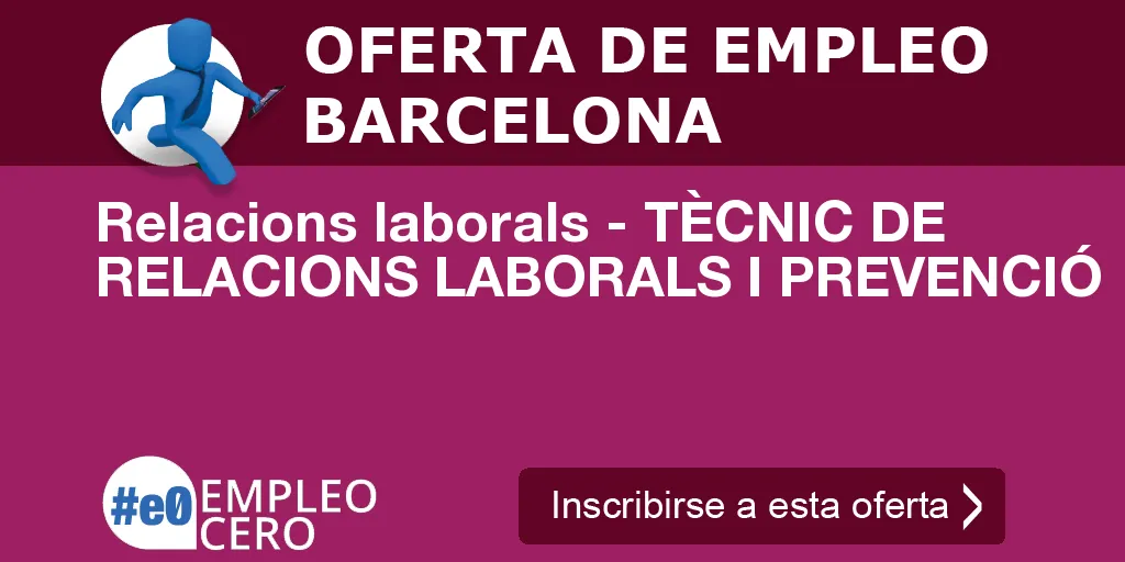Relacions laborals - TÈCNIC DE RELACIONS LABORALS I PREVENCIÓ Relacions laborals - TÈCNIC DE RELACIONS LABORALS I PREVENCIÓ
