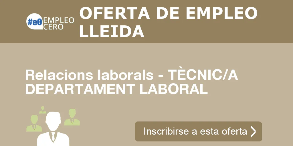 Relacions laborals - TÈCNIC/A DEPARTAMENT LABORAL Relacions laborals - TÈCNIC/A DEPARTAMENT LABORAL