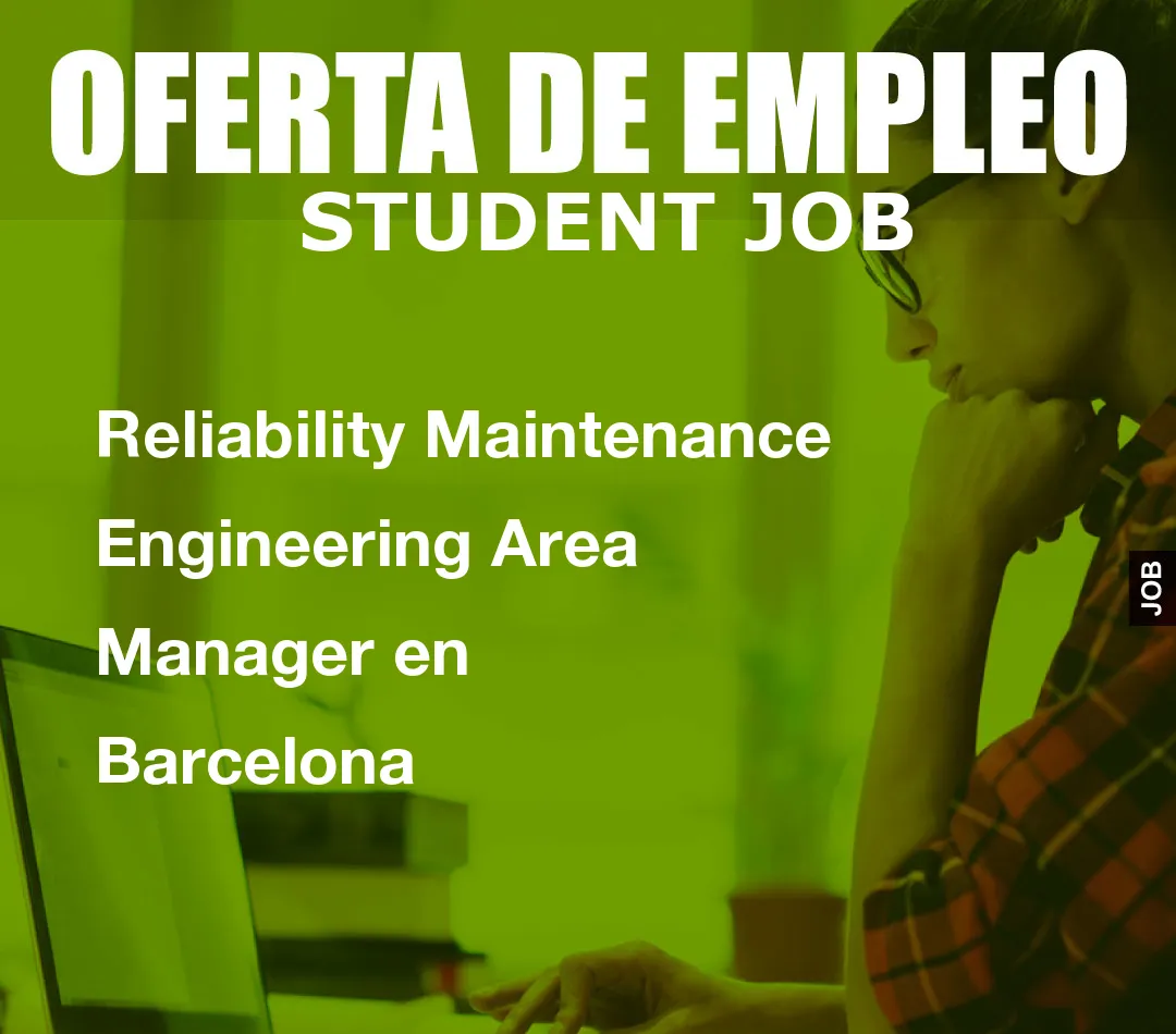 Reliability Maintenance Engineering Area Manager en Barcelona