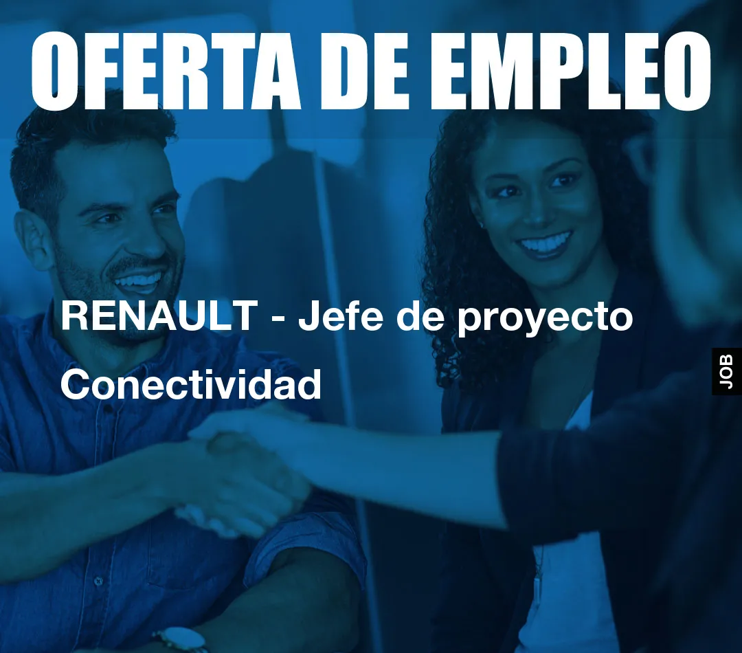 RENAULT - Jefe de proyecto Conectividad RENAULT - Jefe de proyecto Conectividad