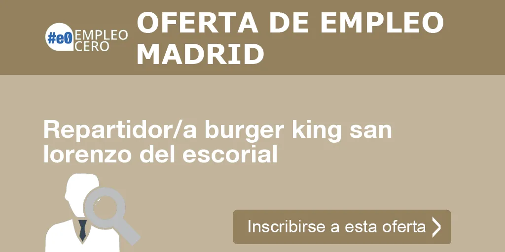 Repartidor/a burger king san lorenzo del escorial Repartidor/a burger king san lorenzo del escorial