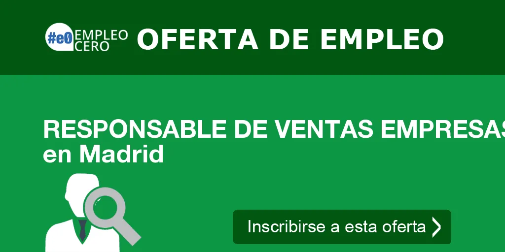 RESPONSABLE DE VENTAS EMPRESAS en Madrid