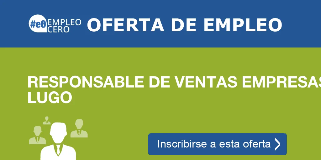 RESPONSABLE DE VENTAS EMPRESAS LUGO