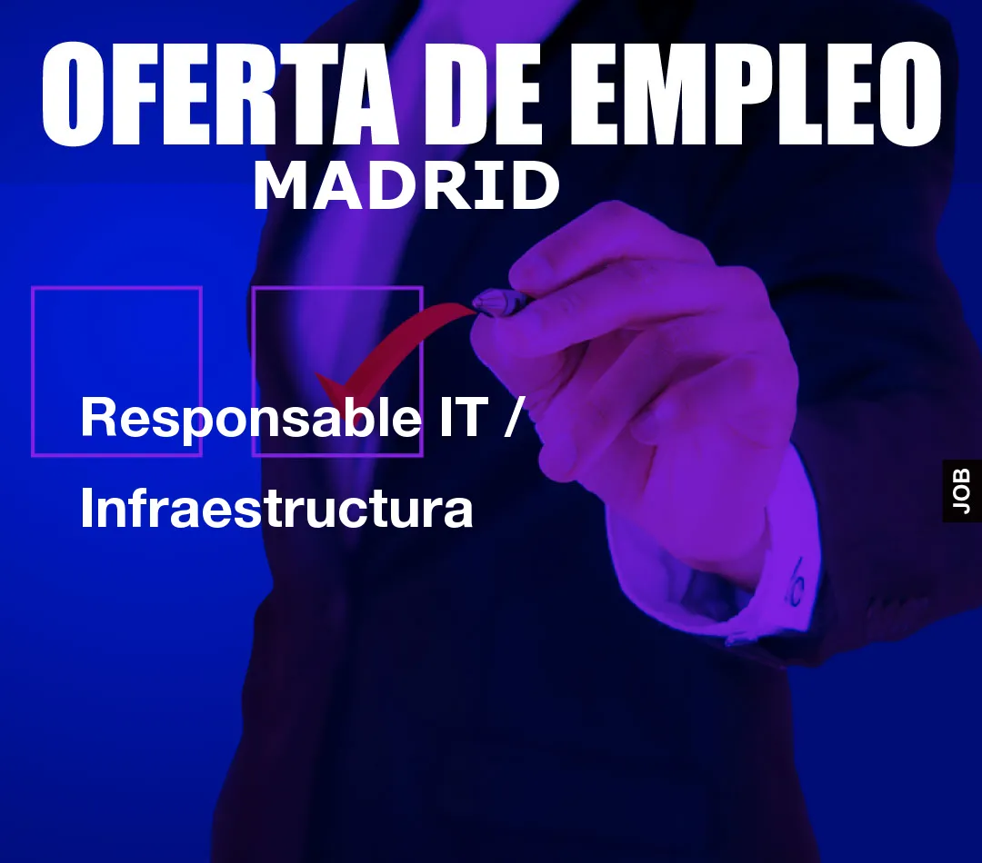 Responsable IT / Infraestructura Responsable IT / Infraestructura