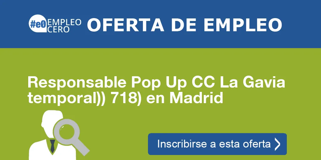 Responsable Pop Up CC La Gavia temporal)) 718) en Madrid