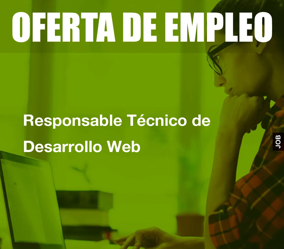 Responsable Técnico de Desarrollo Web Responsable Técnico de Desarrollo Web