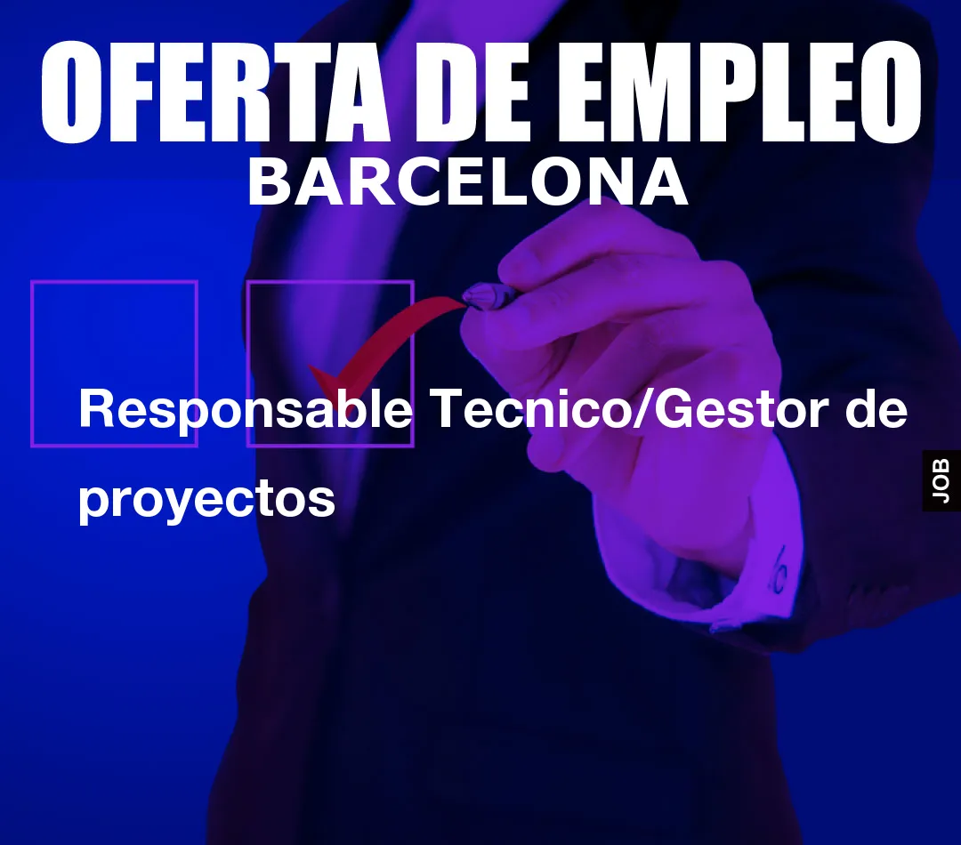 Responsable Tecnico/Gestor de proyectos