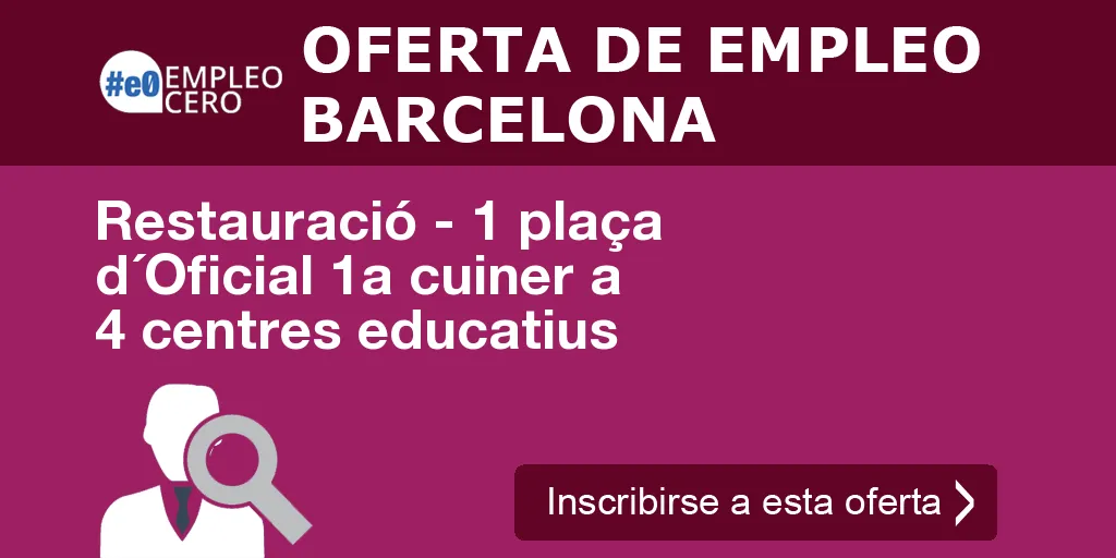 Restauració - 1 plaça d´Oficial 1a cuiner a 4 centres educatius Restauració - 1 plaça d´Oficial 1a cuiner a 4 centres educatius