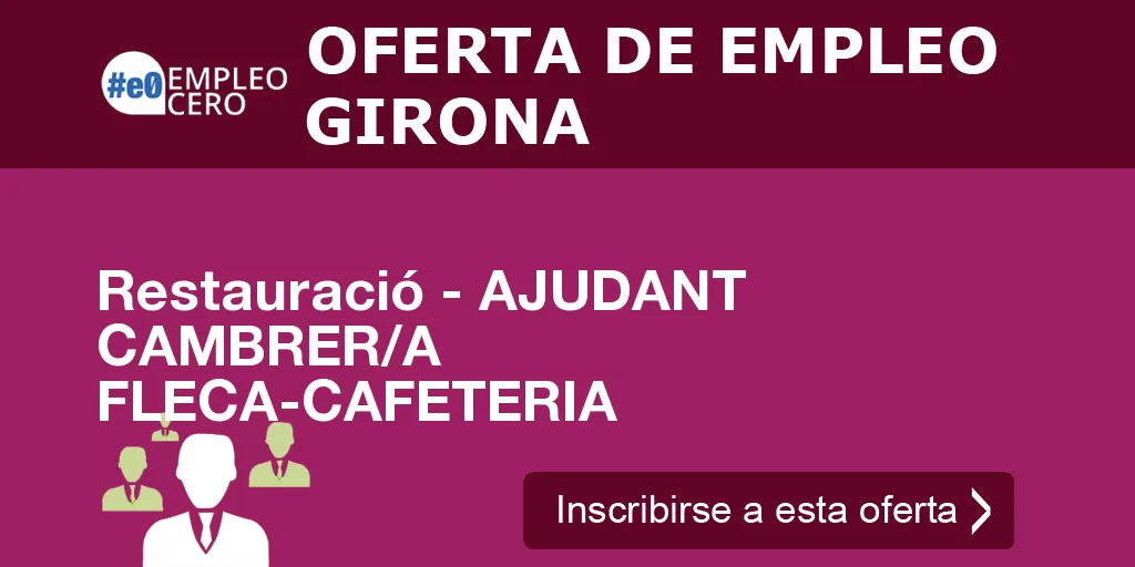 Restauració - AJUDANT CAMBRER/A FLECA-CAFETERIA Restauració - AJUDANT CAMBRER/A FLECA-CAFETERIA