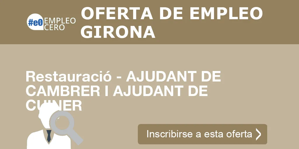 Restauració - AJUDANT DE CAMBRER I AJUDANT DE CUINER Restauració - AJUDANT DE CAMBRER I AJUDANT DE CUINER