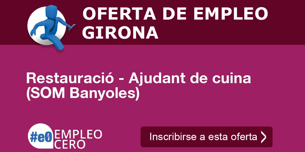 Restauració - Ajudant de cuina (SOM Banyoles) Restauració - Ajudant de cuina (SOM Banyoles)