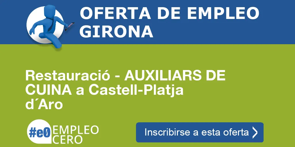 Restauració - AUXILIARS DE CUINA a Castell-Platja d´Aro Restauració - AUXILIARS DE CUINA a Castell-Platja d´Aro